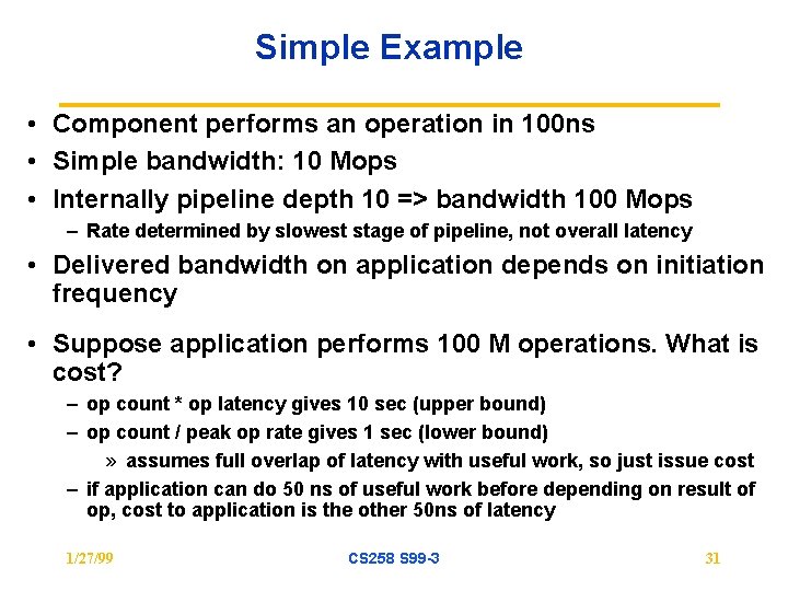 Simple Example • Component performs an operation in 100 ns • Simple bandwidth: 10