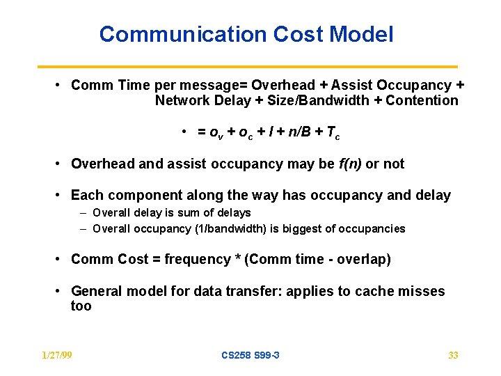 Communication Cost Model • Comm Time per message= Overhead + Assist Occupancy + Network