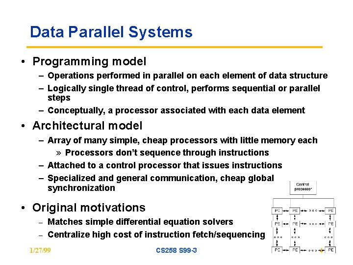 Data Parallel Systems • Programming model – Operations performed in parallel on each element