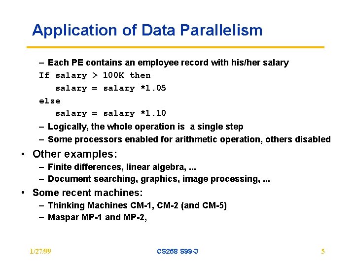 Application of Data Parallelism – Each PE contains an employee record with his/her salary