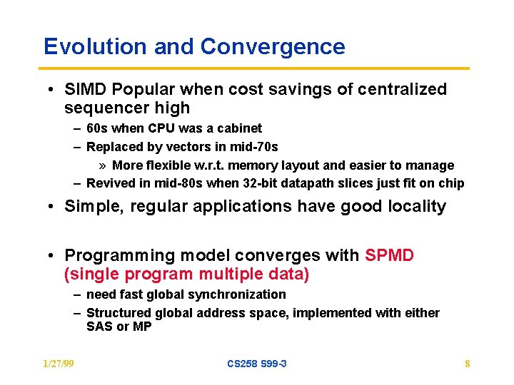 Evolution and Convergence • SIMD Popular when cost savings of centralized sequencer high –