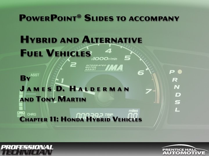 Hybrid and Alternative Fuel Vehicles By James D Halderman and Tony Martin © 2009