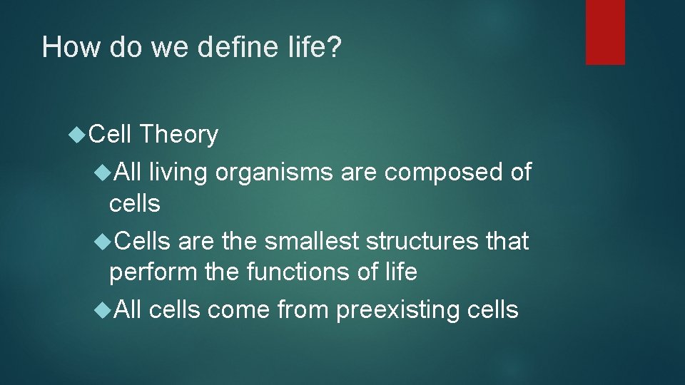 How do we define life? Cell Theory All living organisms are composed of cells