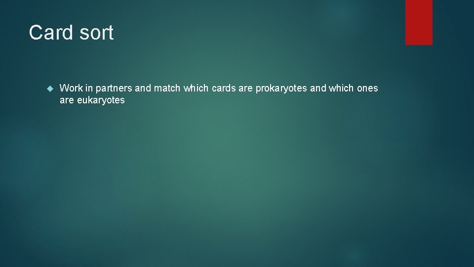 Card sort Work in partners and match which cards are prokaryotes and which ones