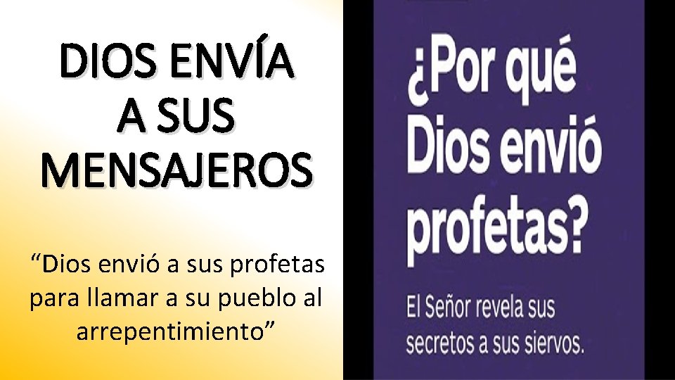 DIOS ENVÍA A SUS MENSAJEROS “Dios envió a sus profetas para llamar a su