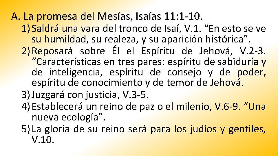 A. La promesa del Mesías, Isaías 11: 1 -10. 1) Saldrá una vara del