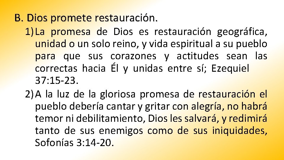 B. Dios promete restauración. 1) La promesa de Dios es restauración geográfica, unidad o