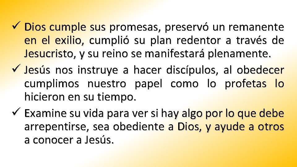 ü Dios cumple sus promesas, preservó un remanente en el exilio, cumplió su plan