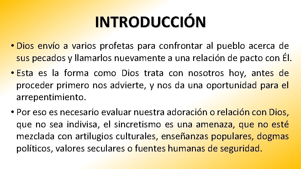 INTRODUCCIÓN • Dios envío a varios profetas para confrontar al pueblo acerca de sus