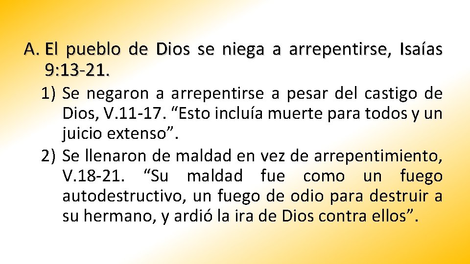 A. El pueblo de Dios se niega a arrepentirse, Isaías 9: 13 -21. 1)