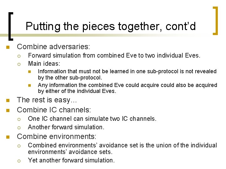 Putting the pieces together, cont’d n Combine adversaries: ¡ ¡ Forward simulation from combined