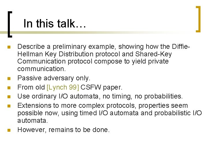 In this talk… n n n Describe a preliminary example, showing how the Diffie.