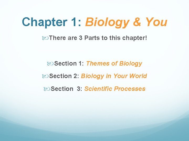 Chapter 1: Biology & You There are 3 Parts to this chapter! Section 1: