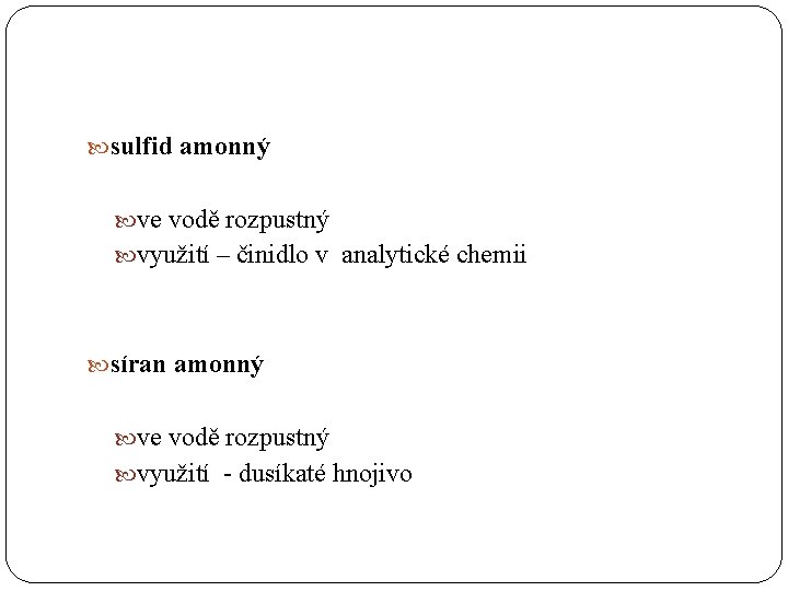  sulfid amonný ve vodě rozpustný využití – činidlo v analytické chemii síran amonný