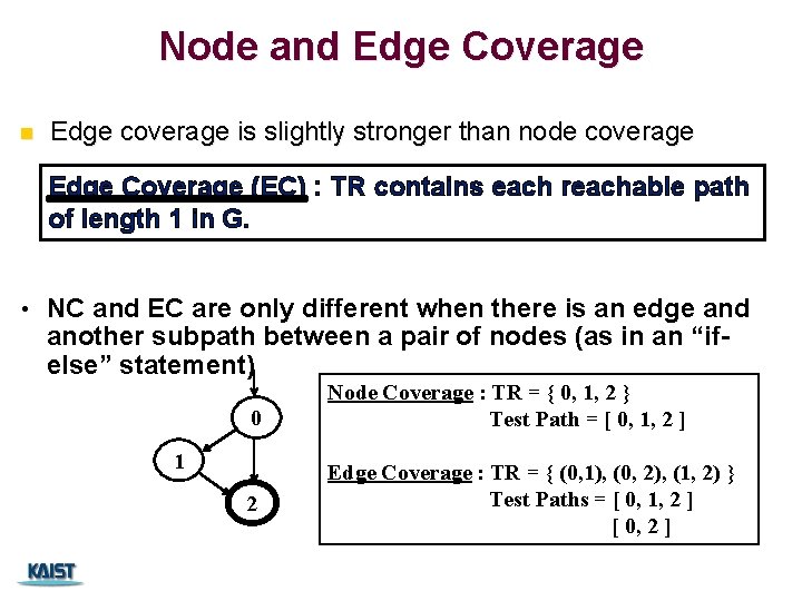 Node and Edge Coverage n Edge coverage is slightly stronger than node coverage Edge