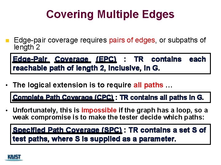 Covering Multiple Edges n Edge-pair coverage requires pairs of edges, or subpaths of length Covering Multiple Edges n Edge-pair coverage requires pairs of edges, or subpaths of length