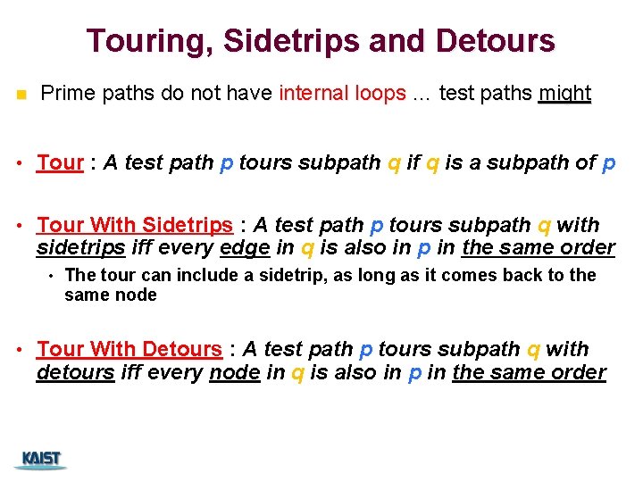 Touring, Sidetrips and Detours n Prime paths do not have internal loops … test Touring, Sidetrips and Detours n Prime paths do not have internal loops … test