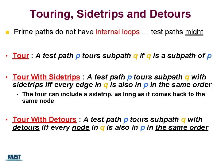 Touring, Sidetrips and Detours n Prime paths do not have internal loops … test