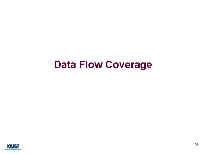Data Flow Coverage 26 Data Flow Coverage 26
