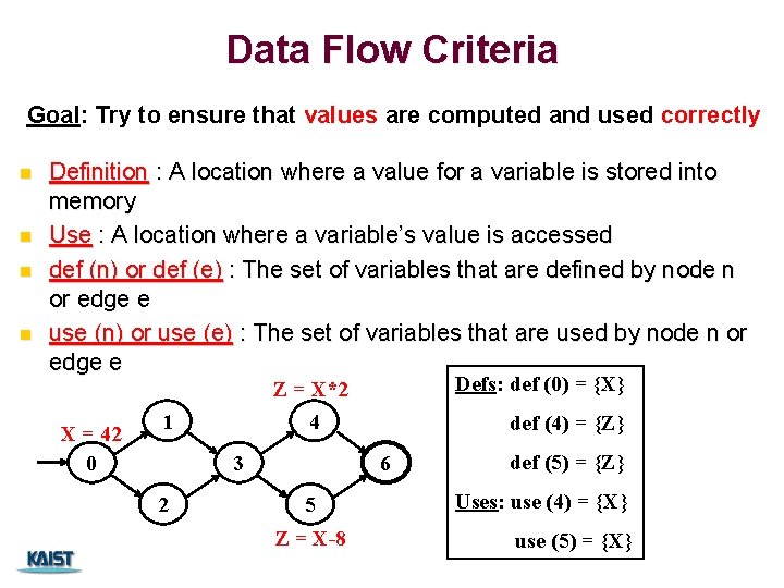 Data Flow Criteria Goal: Try to ensure that values are computed and used correctly