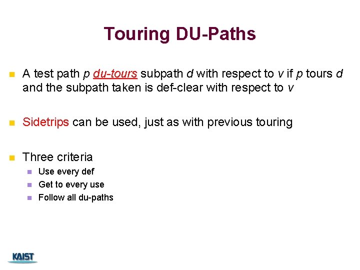 Touring DU-Paths n A test path p du-tours subpath d with respect to v Touring DU-Paths n A test path p du-tours subpath d with respect to v