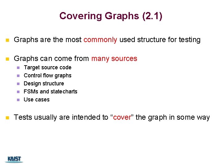 Covering Graphs (2. 1) n Graphs are the most commonly used structure for testing