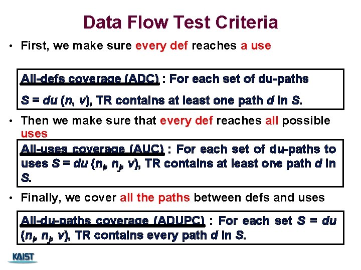 Data Flow Test Criteria • First, we make sure every def reaches a use Data Flow Test Criteria • First, we make sure every def reaches a use