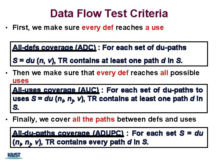 Data Flow Test Criteria • First, we make sure every def reaches a use