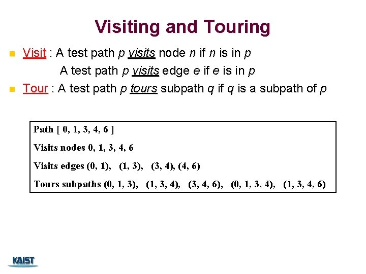 Visiting and Touring n n Visit : A test path p visits node n Visiting and Touring n n Visit : A test path p visits node n