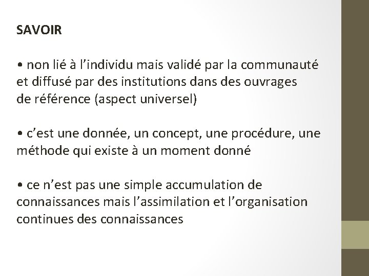 SAVOIR • non lié à l’individu mais validé par la communauté et diffusé par