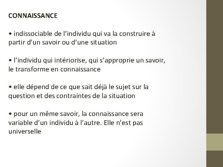 CONNAISSANCE • indissociable de l’individu qui va la construire à partir d’un savoir ou