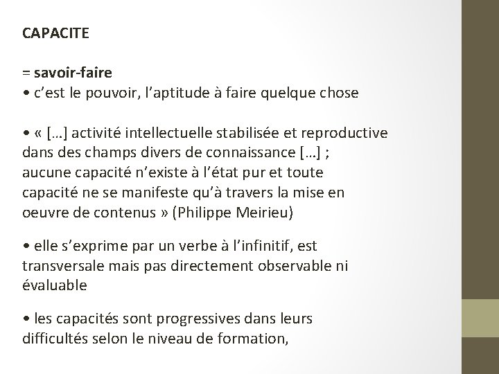 CAPACITE = savoir-faire • c’est le pouvoir, l’aptitude à faire quelque chose • «