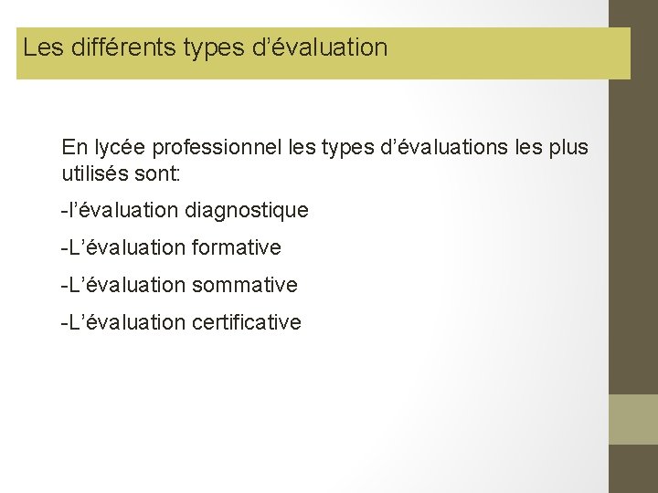 Les différents types d’évaluation En lycée professionnel les types d’évaluations les plus utilisés sont: