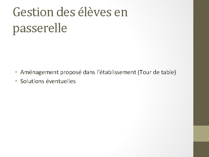 Gestion des élèves en passerelle • Aménagement proposé dans l’établissement (Tour de table) •