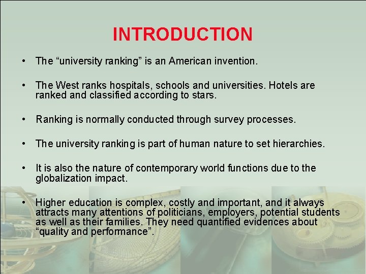 INTRODUCTION • The “university ranking” is an American invention. • The West ranks hospitals,