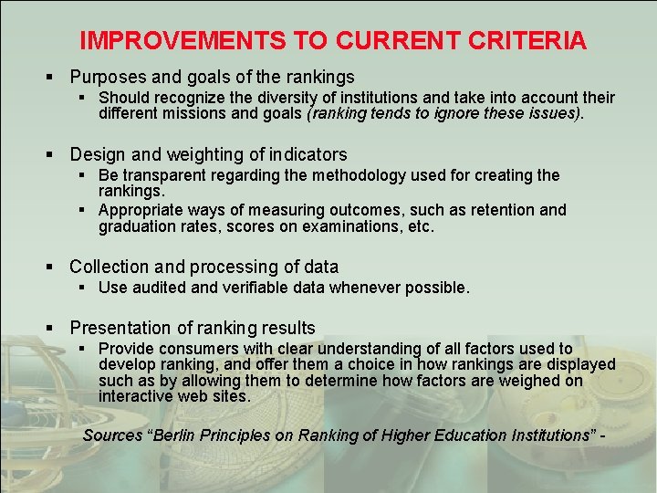 IMPROVEMENTS TO CURRENT CRITERIA § Purposes and goals of the rankings § Should recognize