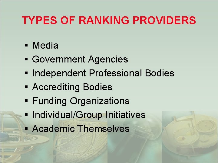 TYPES OF RANKING PROVIDERS § § § § Media Government Agencies Independent Professional Bodies