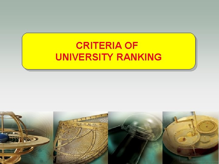 CRITERIA OF UNIVERSITY RANKING 