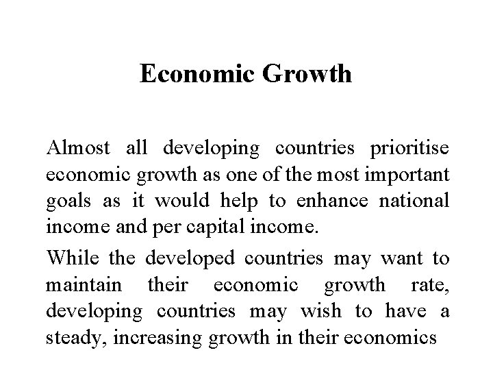 Economic Growth Almost all developing countries prioritise economic growth as one of the most