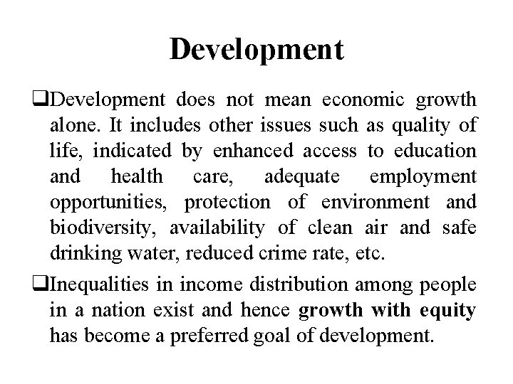 Development q. Development does not mean economic growth alone. It includes other issues such