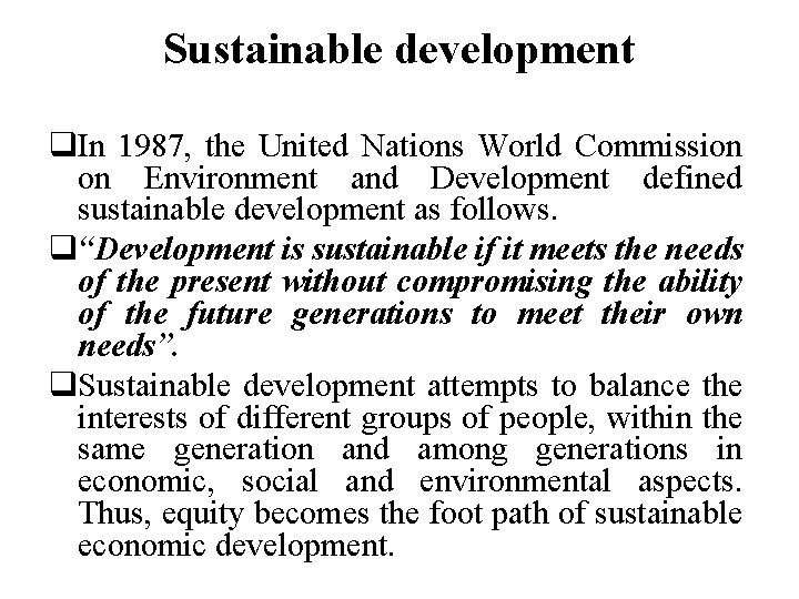 Sustainable development q. In 1987, the United Nations World Commission on Environment and Development