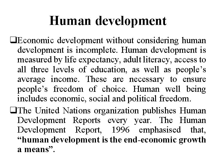 Human development q. Economic development without considering human development is incomplete. Human development is