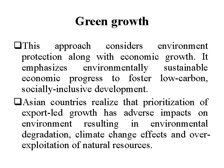 Green growth q. This approach considers environment protection along with economic growth. It emphasizes