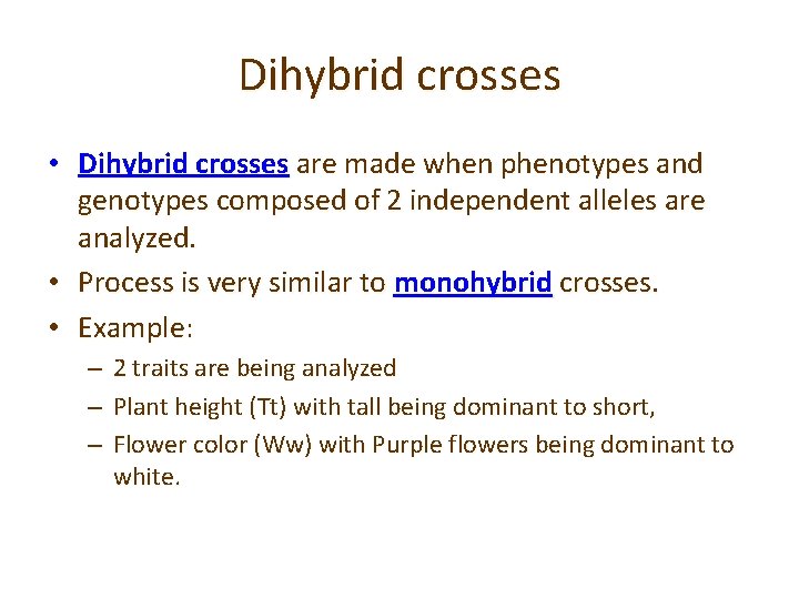 Dihybrid crosses • Dihybrid crosses are made when phenotypes and genotypes composed of 2