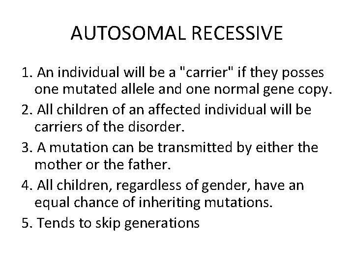 AUTOSOMAL RECESSIVE 1. An individual will be a "carrier" if they posses one mutated
