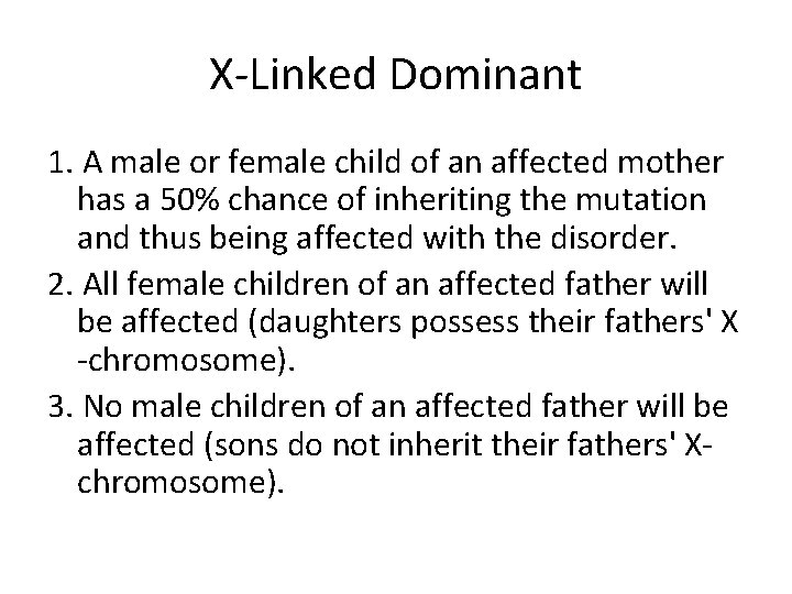 X-Linked Dominant 1. A male or female child of an affected mother has a