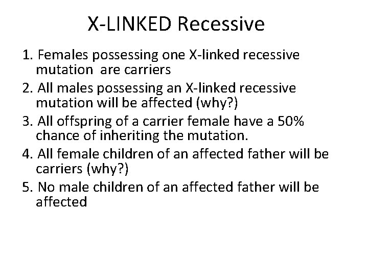 X-LINKED Recessive 1. Females possessing one X-linked recessive mutation are carriers 2. All males