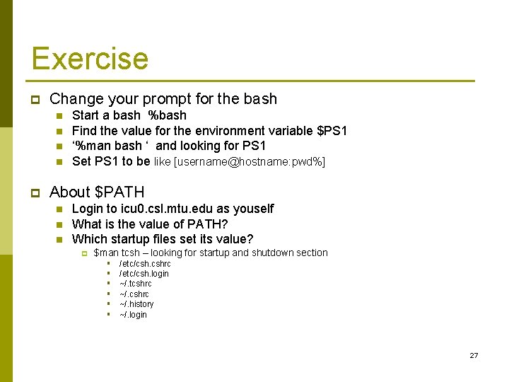 Exercise p Change your prompt for the bash n n p Start a bash