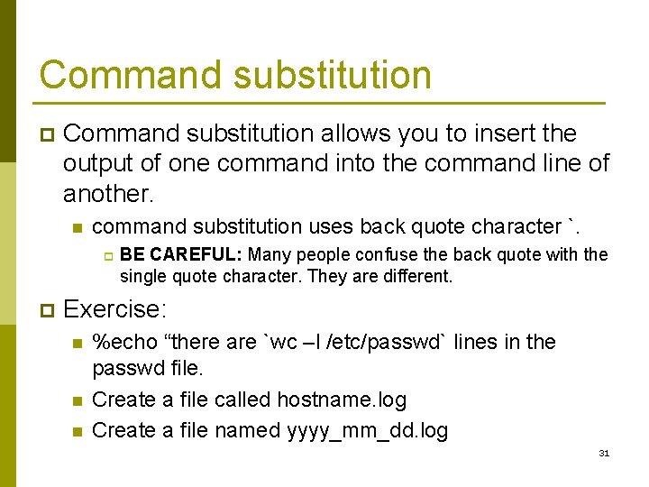 Command substitution p Command substitution allows you to insert the output of one command