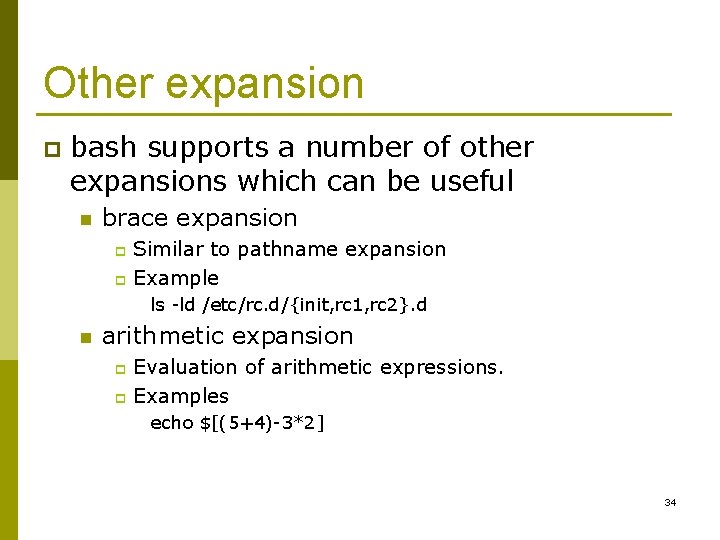 Other expansion p bash supports a number of other expansions which can be useful